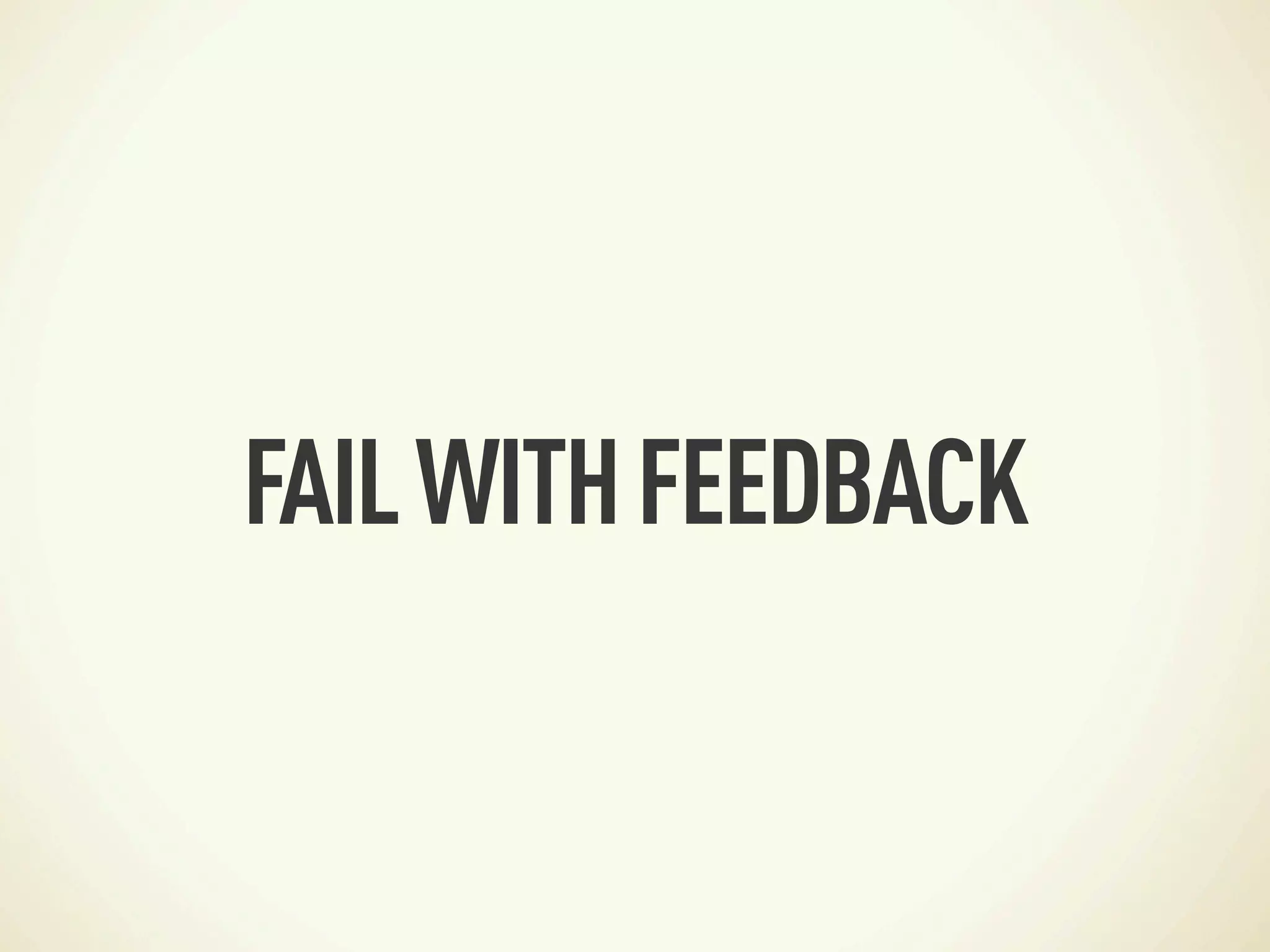 FAIL WITH FEEDBACK
 