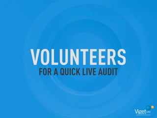 VOLUNTEERS
 FOR A QUICK LIVE AUDIT
 