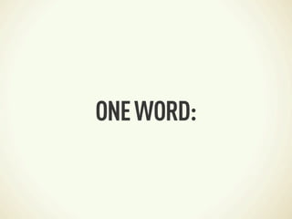 ONE WORD:
 