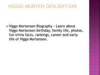 Viggo Mortensen Biography | Biography Of Viggo Mortensen | PPT