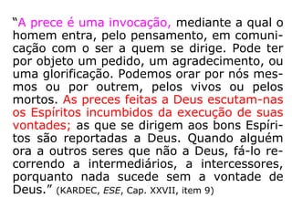“Evitemos as discussões ruidosas, as pala-
vras vãs, as leituras frívolas. Sejamos sóbri-
os em relação aos jornais, […] Apliquemo-
nos a obras mais substanciais, a tudo o que
pode esclarecer-nos a respeito das leis pro-
fundas da vida e facilitar nossa evolução. Pou
co a pouco, edificar-se-ão em nós uma inteli-
gência e uma consciência mais fortes e nosso
corpo fluídico iluminar-se-á com os reflexos
de um pensamento elevado e puro.” (LÉON
DENIS, O problema do ser, do destino e da dor)
 
