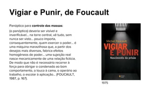 Vigiar e Punir, de Foucault
 