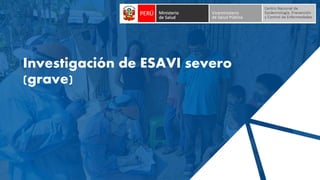 Investigación de ESAVI severo
(grave)
 