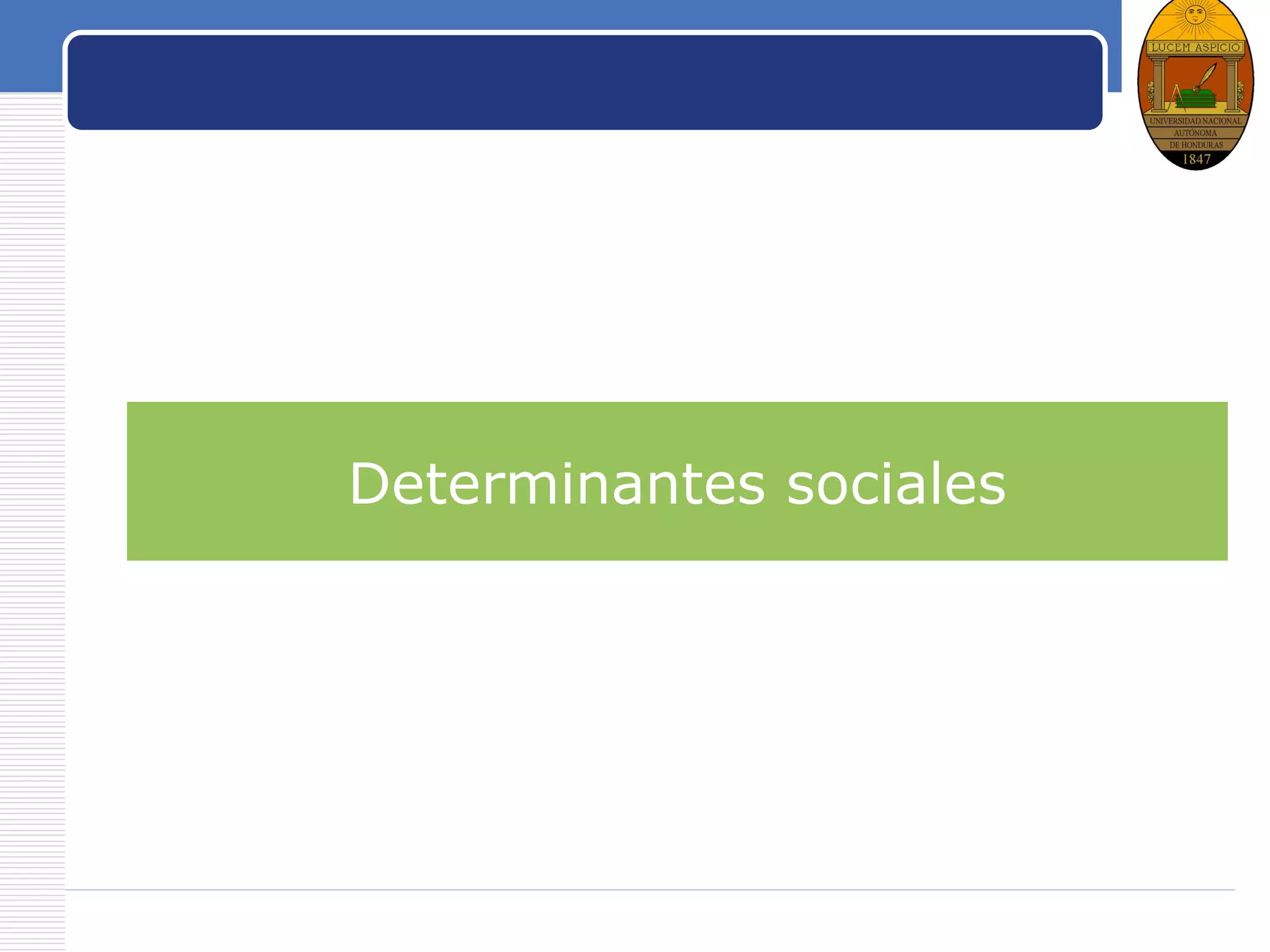 LOGO
Determinantes sociales
 