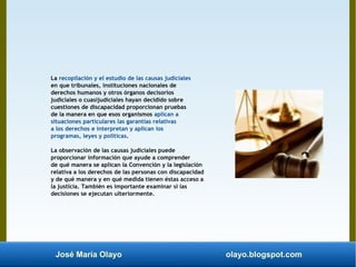 José María Olayo olayo.blogspot.com
La recopilación y el estudio de las causas judiciales
en que tribunales, instituciones...