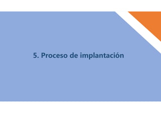 5. Proceso de implantación
 