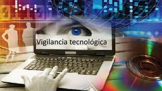 Vigilancia tecnológica 
 