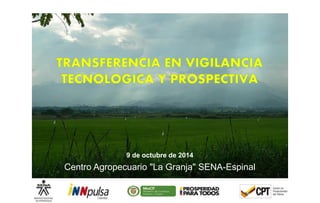 9 de octubre de 2014 
Centro Agropecuario "La Granja" SENA-Espinal 
 