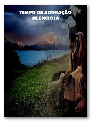 TEMPO DE ADORAÇÃO SILENCIOSA