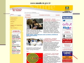 www.saude.rs.gov.br
 