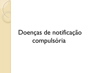 Doenças de notificação compulsória  