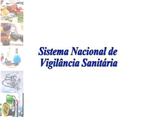 Sistema Nacional de Vigilância Sanitária 