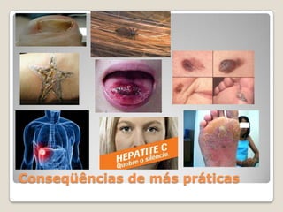 Conseqüências de más práticas
 
