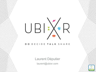 Laurent Députier
laurent@ubixr.com
 