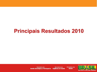 Principais Resultados 2010
 
