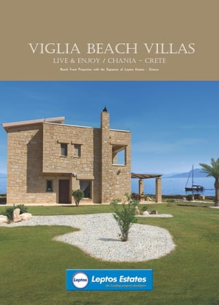 Beach Front Properties with the Signature of Leptos Estates - Greece
VIGLIA BEACH VILLAS
LIVE & ENJOY / CHANIA - CRETE
 