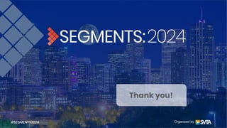 Organized by
Thank you!
#SEGMENTS2024
 