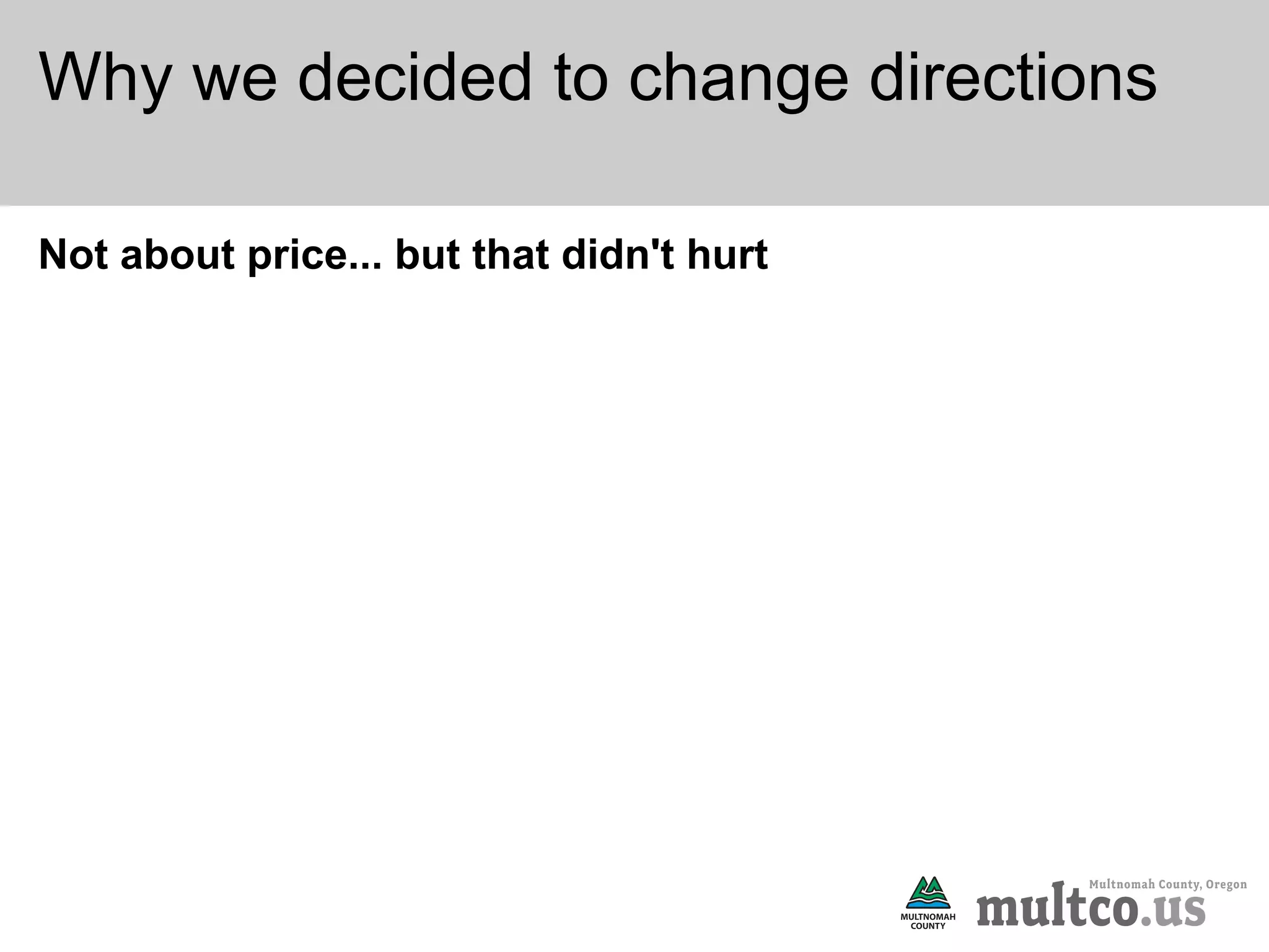 Why we decided to change directions

Not about price... but that didn't hurt
 