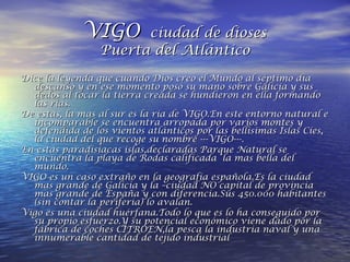 VIGO   ciudad de dioses Puerta del Atlántico ,[object Object],[object Object],[object Object],[object Object],[object Object]