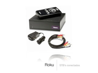 Roku STB’s conectados
 