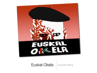 Euskal Okela Crowdfunding
 