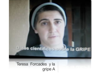 Teresa Forcades y la
gripe A
 