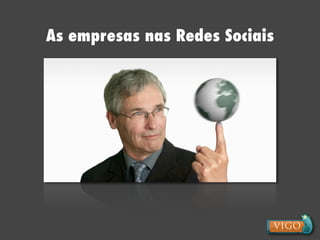 As empresas nas Redes Sociais
 