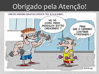 Obrigado pela Atenção!
 