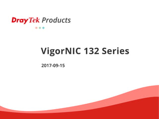 Products
VigorNIC 132 Series
2017-09-15
 