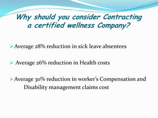 Why should you consider Contracting a certified wellness Company?Average 28% reduction in sick leave absentees
