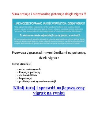 Silna erekcja i niezawodna potencja dzięki vigrax !!
Przewaga vigrax nad innymi środkami na potencję,
dzieki vigrax :
Vigrax eliminuje:
- zaburzenia wzwodu
- kłopoty z potencją
- obniżenie libido
- impotencję
- problemy z utrzymaniem erekcji
Klinij tutaj i sprawdź najlepszą cenę
vigrax na rynku
 