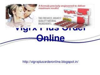 Vigrx Plus Order
Online
http://vigrxplusorderonline.blogspot.in/
 