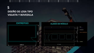 DISEÑO DE LOSA TIPO
VIGUETA Y BOVEDILLA
5
 