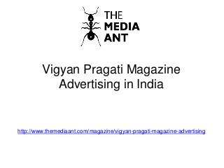 Vigyan Pragati Magazine
Advertising in India
http://www.themediaant.com/magazine/vigyan-pragati-magazine-advertising
 