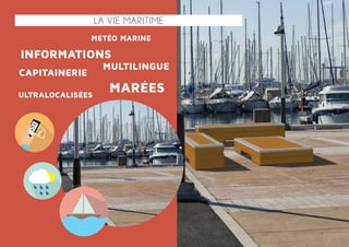 météo marine 
informations 
ultralocalisées 
la vie maritime 
multilingue 
marées 
capitainerie 
 
