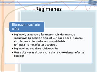 VIHTratamientoDarunavir: indicado con ritonavir 100mg, Exantema 7%Intolerancia GI y cefaleaEnfurvitida (T-20):inhibidor de la fusionSe une a la region HR1 en la subunidad gp41Inyección c/12h, reacciones locales 100%Inhibidores de entrada