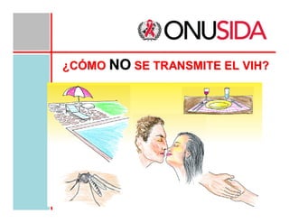 ¿CÓMO NO SE TRANSMITE EL VIH?

 