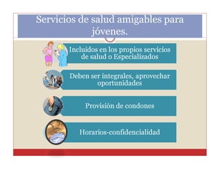 Servicios de salud amigables para
jóvenes.

 