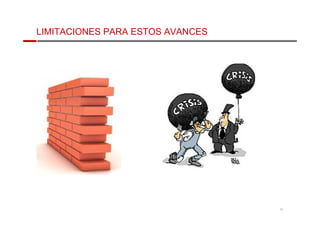 LIMITACIONES PARA ESTOS AVANCES 
61 
