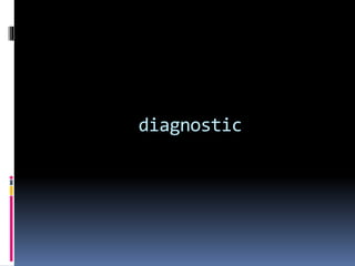 diagnostic 
 