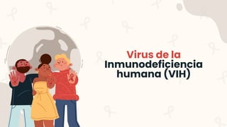 Virus de la
Inmunodeficiencia
humana (VIH)
 