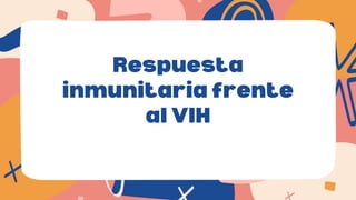 Respuesta
inmunitaria frente
al VIH


 