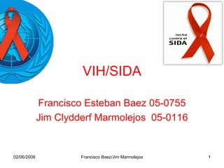 VIH/SIDA Francisco Esteban Baez 05-0755 Jim Clydderf Marmolejos  05-0116 