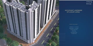 AN ELEGANT LANDMARK
OF LUXURY LIVING
Vihang
Group
PROJECT HALLMARKS
Building (A) - G + 24 Storey
Building (B) - G + 23 Storey
Exclusive 1 BHK Flats
1000+ Flats
TMC Approved Plan
G.B. Road Touch
Apartments
 