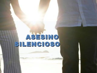 TITULO
ASESINO
SILENCIOSO
DEL SIGLO XXI:
“EL VIH-SIDA”.
ASESINOASESINO
SILENCIOSOSILENCIOSO
 