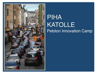 PIHA
KATOLLE
Peloton Innovation Camp
 