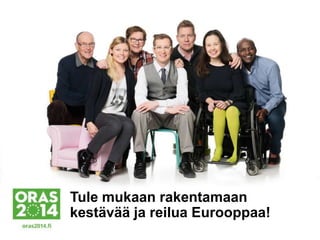 Tule mukaan rakentamaan
kestävää ja reilua Eurooppaa!

 