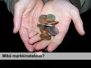 Mikä markkinatalous?

 