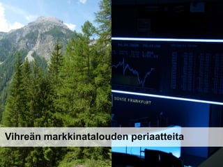 9. Avoin ja reilu talous
Vihreän markkinatalouden periaatteita

 