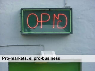 Pro-markets, ei pro-business

 